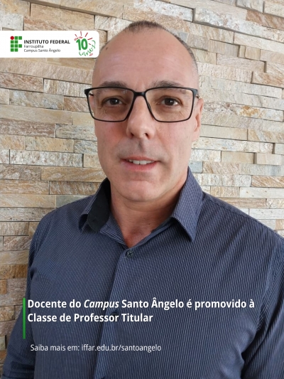 Docente do IFFar - Campus Santo Ângelo é promovido à classe de Professor Titular