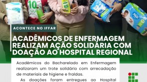 Acadêmicos de Enfermagem do IFFar realizam ação solidária com doação ao Hospital Regional Acadêmicos de Enfermagem do IFFar realizam ação solidária com doação ao Hospital…